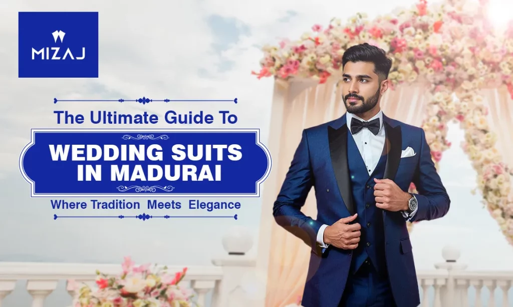 The Ultimate Guide to Wedding Suits in Madurai: Where Tradition Meets Elegance 1 Blog1