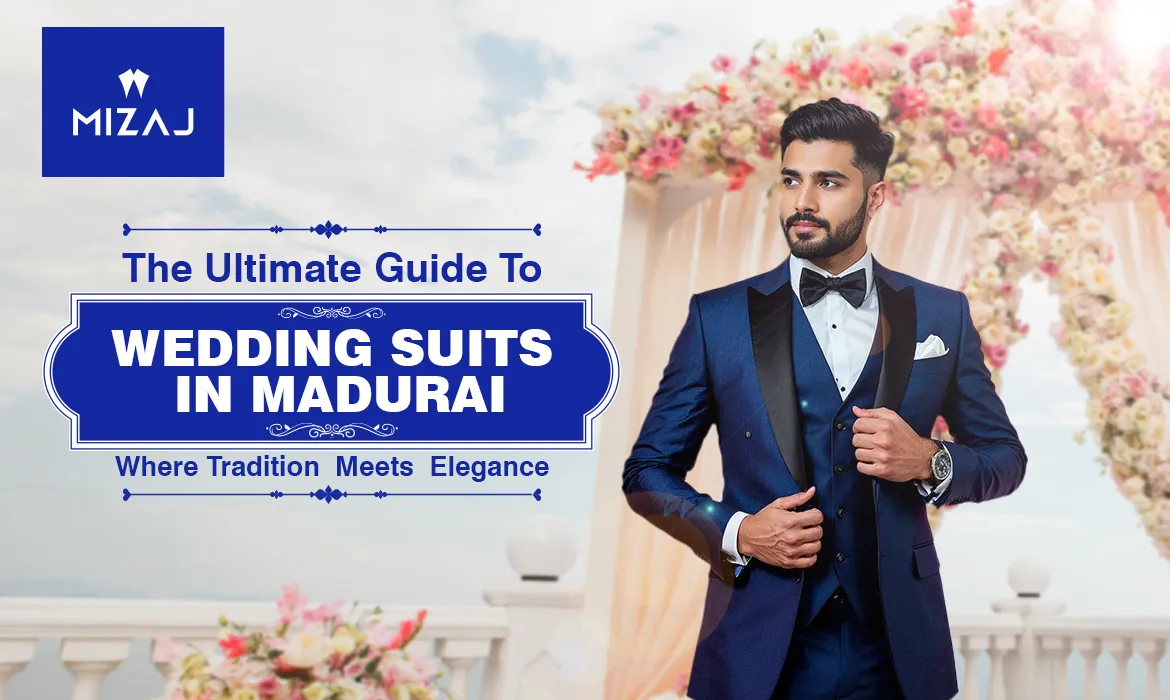 The Ultimate Guide to Wedding Suits in Madurai: Where Tradition Meets Elegance